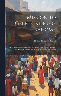 bokomslag Mission to Gelele, King of Dahome