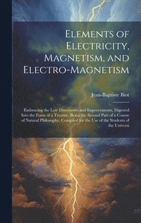 bokomslag Elements of Electricity, Magnetism, and Electro-Magnetism