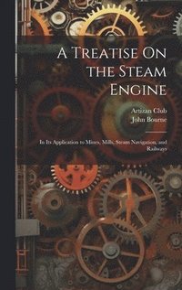 bokomslag A Treatise On the Steam Engine