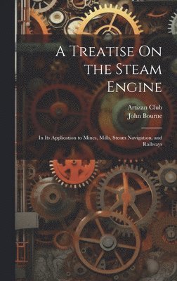 bokomslag A Treatise On the Steam Engine