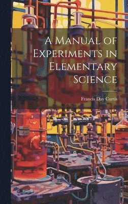 bokomslag Manual of Experiments in Elementary Science