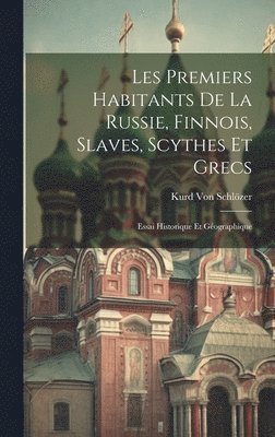 Les Premiers Habitants De La Russie, Finnois, Slaves, Scythes Et Grecs 1