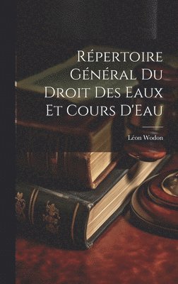 bokomslag Répertoire Général Du Droit Des Eaux Et Cours D'Eau