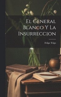 bokomslag El General Blanco Y La Insurreccion