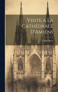 bokomslag Visite a La Cathdrale D'Amiens