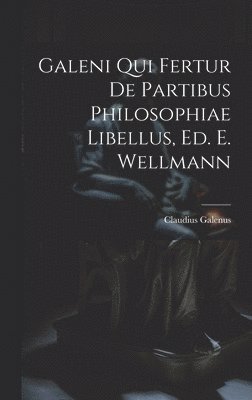 bokomslag Galeni Qui Fertur De Partibus Philosophiae Libellus, Ed. E. Wellmann