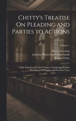 Joseph Chitty, Henry Greening, Johanna Maria Lind-Goldschmidt - Chitty's Treatise On Pleading and Parties to Actions, Inbunden