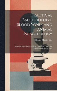 bokomslag Practical Bacteriology, Blood Work and Animal Parasitology