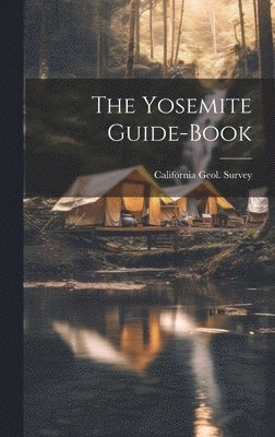California Geol Survey - Yosemite Guide-Book, Inbunden
