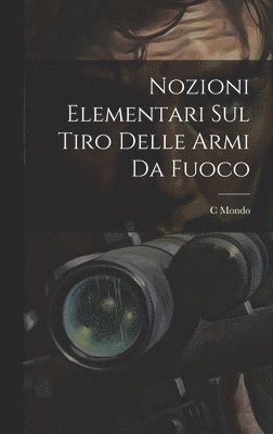 bokomslag Nozioni Elementari Sul Tiro Delle Armi Da Fuoco