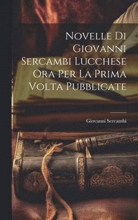 bokomslag Novelle Di Giovanni Sercambi Lucchese Ora Per La Prima Volta Pubblicate