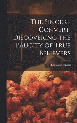 The Sincere Convert, Discovering the Paucity of True Believers 1