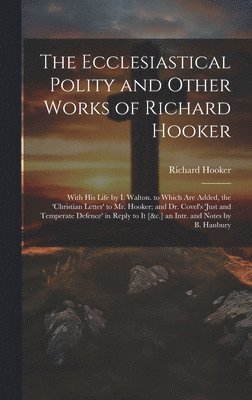 bokomslag Ecclesiastical Polity and Other Works of Richard Hooker