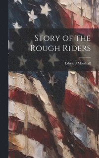 bokomslag Story of the Rough Riders