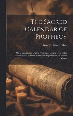 bokomslag The Sacred Calendar of Prophecy