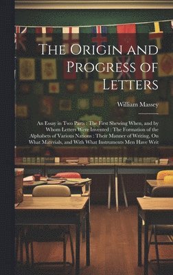 William Massey - Origin and Progress of Letters, Inbunden