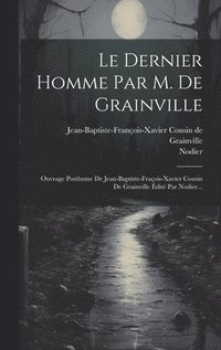 bokomslag Le Dernier Homme Par M. De Grainville
