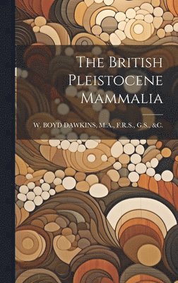 The British Pleistocene Mammalia 1