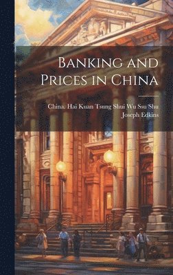 bokomslag Banking and Prices in China