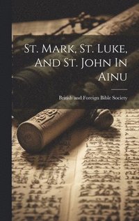 bokomslag St. Mark, St. Luke, And St. John In Ainu