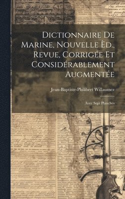 Dictionnaire De Marine, Nouvelle d., Revue, Corrige Et Considrablement Augmente 1