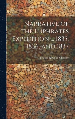 bokomslag Narrative of the Euphrates Expedition ... 1835, 1836, and 1837