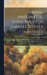 bokomslag Marie-antoinette, Louis Xvi, Et La Famille Royale