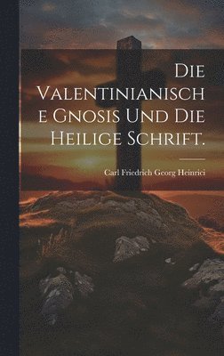 bokomslag Valentinianische Gnosis und die heilige Schrift.