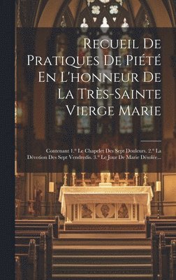 bokomslag Recueil De Pratiques De Pit En L'honneur De La Trs-sainte Vierge Marie