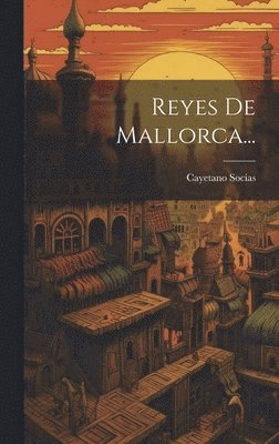 bokomslag Reyes De Mallorca...