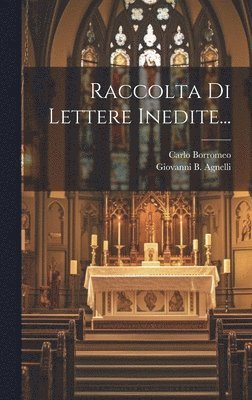 Carlo Borromeo - Raccolta Di Lettere Inedite..., Inbunden