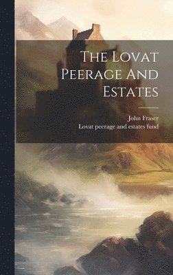 bokomslag Lovat Peerage And Estates