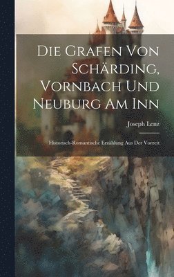 bokomslag Die Grafen Von Schrding, Vornbach Und Neuburg Am Inn