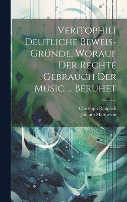 bokomslag Veritophili Deutliche Beweis-grnde, Worauf Der Rechte Gebrauch Der Music ... Beruhet
