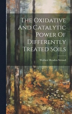 The Oxidative And Catalytic Power Of Differently Treated Soils 1