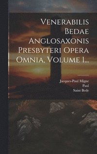 bokomslag Venerabilis Bedae Anglosaxonis Presbyteri Opera Omnia, Volume 1...