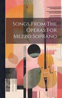 bokomslag Songs From The Operas For Mezzo Soprano