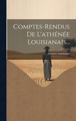 bokomslag Comptes-rendus De L'athne Louisianais...