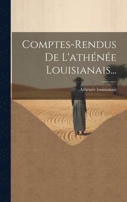 Comptes-rendus De L'athne Louisianais... 1