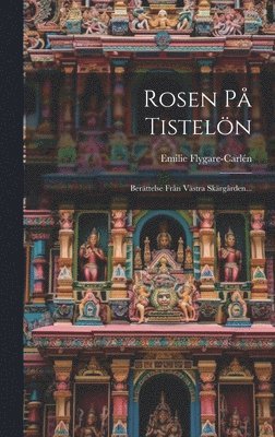 Emilie Flygare-Carlén - Rosen På Tistelön, Inbunden