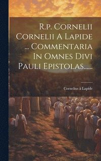 bokomslag R.p. Cornelii Cornelii A Lapide ... Commentaria In Omnes Divi Pauli Epistolas......