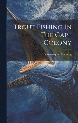 bokomslag Trout Fishing In The Cape Colony