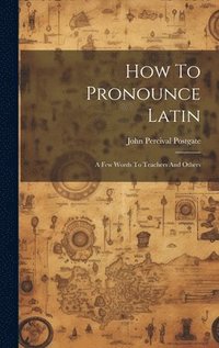 bokomslag How To Pronounce Latin