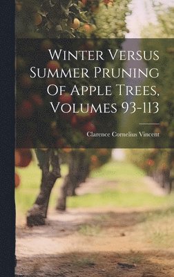 bokomslag Winter Versus Summer Pruning Of Apple Trees, Volumes 93-113