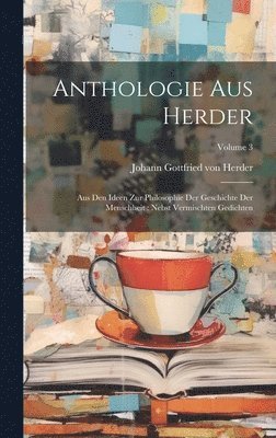 Johann Gottfried Von Herder - Anthologie Aus Herder, Inbunden