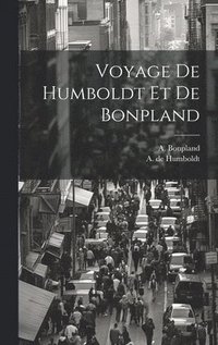 bokomslag Voyage De Humboldt Et De Bonpland