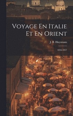 bokomslag Voyage En Italie Et En Orient