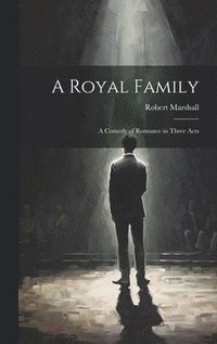 bokomslag A Royal Family; a Comedy of Romance in Three Acts