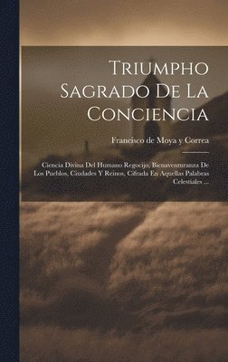 Francisco de Moya Y Correa - Triumpho Sagrado De La Conciencia, Inbunden