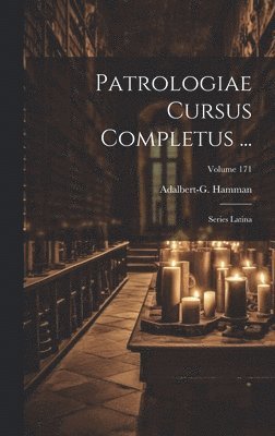 bokomslag Patrologiae Cursus Completus ...: Series Latina; Volume 171